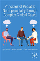Principles of Pediatric Neuropsychiatry through Complex Clinical Cases-9780128184288