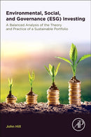 Environmental, Social, and Governance (ESG) Investing : A Balanced Analysis of the Theory and Practice of a Sustainable Portfolio-9780128186923