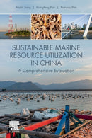 Sustainable Marine Resource Utilization in China : A Comprehensive Evaluation-9780128199114