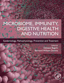 Microbiome, Immunity, Digestive Health and Nutrition : Epidemiology, Pathophysiology, Prevention and Treatment-9780128222386