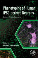 Phenotyping of Human iPSC-derived Neurons : Patient-Driven Research-9780128222775