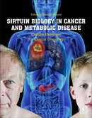 Sirtuin Biology in Cancer and Metabolic Disease : Cellular Pathways for Clinical Discovery-9780128224670