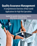 Quality Assurance Management : A Comprehensive Overview of Real-World Applications for High Risk Specialties-9780128227329