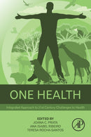 One Health : Integrated Approach to 21st Century Challenges to Health-9780128227947