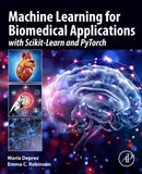 Machine Learning for Biomedical Applications : With Scikit-Learn and PyTorch-9780128229040