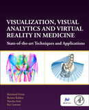 Visualization, Visual Analytics and Virtual Reality in Medicine : State-of-the-art Techniques and Applications-9780128229620