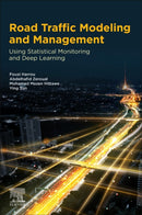 Road Traffic Modeling and Management : Using Statistical Monitoring and Deep Learning-9780128234327