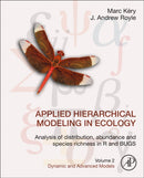 Applied Hierarchical Modeling in Ecology: Analysis of Distribution, Abundance and Species Richness in R and BUGS : Volume 2: Dynamic and Advanced Models-9780128237687