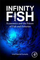 Infinity Fish : Economics and the Future of Fish and Fisheries-9780128238165