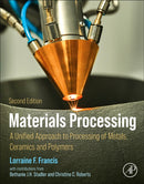 Materials Processing : A Unified Approach to Processing of Metals, Ceramics, and Polymers-9780128239087