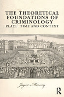 The Theoretical Foundations of Criminology : Place, Time and Context-9780131960107