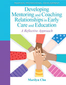 Developing Mentoring and Coaching Relationships in Early Care and Education : A Reflective Approach-9780132658232