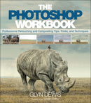 Photoshop Workbook, The : Professional Retouching and Compositing Tips, Tricks, and Techniques-9780134008462