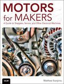 Motors for Makers : A Guide to Steppers, Servos, and Other Electrical Machines-9780134032832