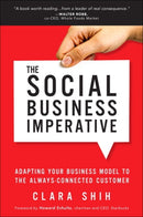 Social Business Imperative, The : Adapting Your Business Model to the Always-Connected Customer-9780134263434