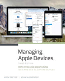 Managing Apple Devices : Deploying and Maintaining iOS 9 and OS X El Capitan Devices-9780134301853