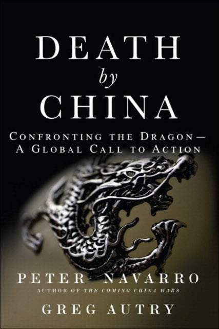 Death by China : Confronting the Dragon - A Global Call to Action-9780134319032