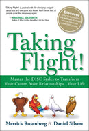 Taking Flight! : Master the DISC Styles to Transform Your Career, Your Relationships...Your Life-9780134374550