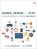 Games, Design and Play : A detailed approach to iterative game design-9780134392073