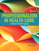 Professionalism in Health Care : A Primer for Career Success-9780134415673