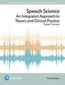 Speech Science : An Integrated Approach to Theory and Clinical Practice-9780134481456