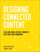 Designing Connected Content : Plan and Model Digital Products for Today and Tomorrow-9780134763385