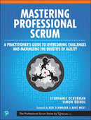 Mastering Professional Scrum : A Practitioners Guide to Overcoming Challenges and Maximizing the Benefits of Agility-9780134841526