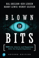Blown to Bits : Your Life, Liberty, and Happiness After the Digital Explosion-9780134850016