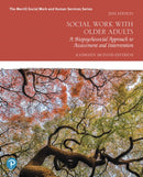Social Work with Older Adults : A Biopsychosocial Approach to Assessment and Intervention-9780135168073