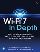 Wi-Fi 7 In Depth : Your guide to mastering Wi-Fi 7, the 802.11be protocol, and their deployment-9780135323618