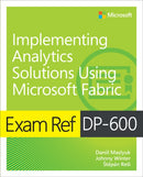 Exam Ref DP-600 Implementing Analytics Solutions Using Microsoft Fabric-9780135336021