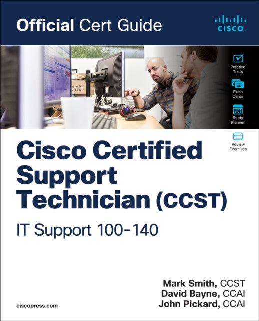 Cisco Certified Support Technician (CCST) IT Support - 100-140 Official Cert Guide