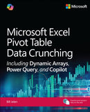Microsoft Excel Pivot Table Data Crunching Including Dynamic Arrays, Power Query, and Copilot