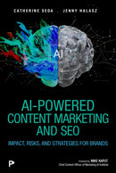 AI-Powered Content Marketing and SEO : Impact, Risks, and Strategies for Brands-9780135478226