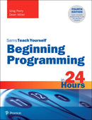 Beginning Programming in 24 Hours, Sams Teach Yourself-9780135836705