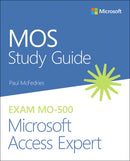 MOS Study Guide for Microsoft Access Expert Exam MO-500-9780136628323