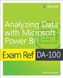 Exam Ref DA-100 Analyzing Data with Microsoft Power BI-9780136819684