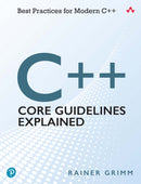C++ Core Guidelines Explained : Best Practices for Modern C++-9780136875673