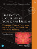 Balancing Coupling in Software Design : Universal Design Principles for Architecting Modular Software Systems-9780137353484