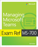 Exam Ref MS-700 Managing Microsoft Teams-9780137578726