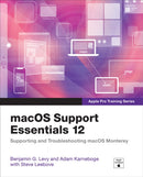 macOS Support Essentials 12 - Apple Pro Training Series : Supporting and Troubleshooting macOS Monterey-9780137696444