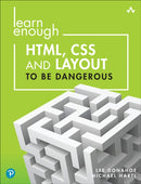 Learn Enough HTML, CSS and Layout to Be Dangerous : An Introduction to Modern Website Creation and Templating Systems-9780137843107