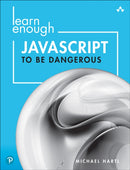 Learn Enough JavaScript to Be Dangerous : A Tutorial Introduction to Programming with JavaScript-9780137843749