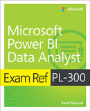 Exam Ref PL-300 Power BI Data Analyst-9780137901234