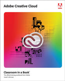 Adobe Creative Cloud Classroom in a Book : Design Software Foundations with Adobe Creative Cloud-9780137914708