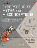 Cybersecurity Myths and Misconceptions : Avoiding the Hazards and Pitfalls that Derail Us-9780137929238