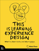 This is Learning Experience Design : What it is, how it works, and why it matters.-9780137950737