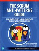 The Scrum Anti-Patterns Guide : Challenges Every Scrum Team Faces and How to Overcome Them-9780137977963