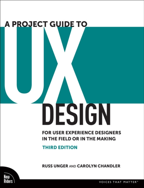 A Project Guide to UX Design : For User Experience Designers in the Field or in the Making-9780138188221