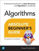 Absolute Beginner's Guide to Algorithms : A Practical Introduction to Data Structures and Algorithms in JavaScript-9780138222291